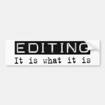 Editing It Is Bumper Stickers