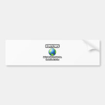 Editors...Making the World a Better Place Bumper Stickers