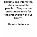 Educate and inform the whole mass of the people... t-shirts