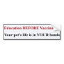 Education BEFORE Vaccination BumperSticker Bumper Sticker