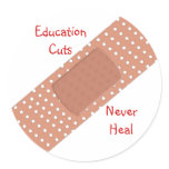 Education Cuts Never Heal Sticker