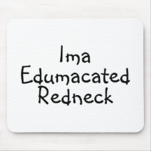 Edumacated Redneck Mousepad