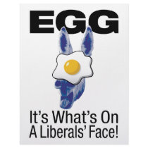 Egg, it’s what’s on a liberals’ face!