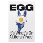 Egg, it’s what’s on a liberals’ face!