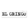 El Gringo Bumper Stickers
