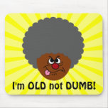 Elderly Adult  I'm OLD not STUPID Senior Citizen Mouse Pad