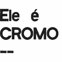 Ele é CROMO-->