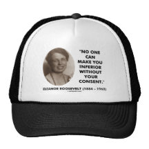 Eleanor Roosevelt No One Can Make You Inferior Trucker Hats