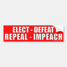 Elect-Defeat-Repeal-Impeach Bumper Bumper Stickers