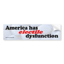 Electile Dysfunction Bumper Sticker