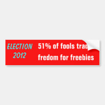 Election 2012 trading freedom for freebies bumper stickers