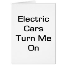 Electric Cars Turn Me On Greeting Cards