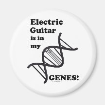 Electric Guitar Is In My Genes! Magnet