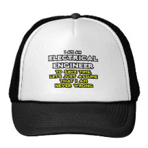Electrical Engineer...Assume I Am Never Wrong Trucker Hat