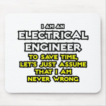 Electrical Engineer...Assume I Am Never Wrong