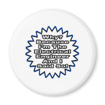 Electrical Engineer...Because I Said So magnets