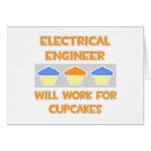 Electrical Engineer... Will Work For Cupcakes Cards