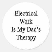 Electrical Work Is My Dad's Therapy Stickers