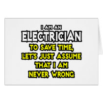 Electrician...Assume I Am Never Wrong
