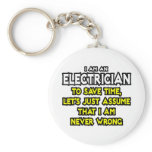 Electrician...Assume I Am Never Wrong keychains