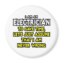 Electrician...Assume I Am Never Wrong