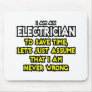 Electrician...Assume I Am Never Wrong Mousepads