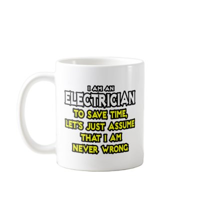 Electrician...Assume I Am Never Wrong Coffee Mugs by Electrician_Shirts
