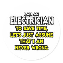 Electrician...Assume I Am Never Wrong
