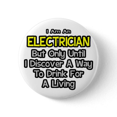 Electrician Joke .. Drink for a Living by Electrician_Shirts