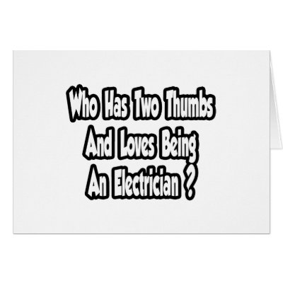 Electrician Joke...Two Thumbs by Electrician_Shirts