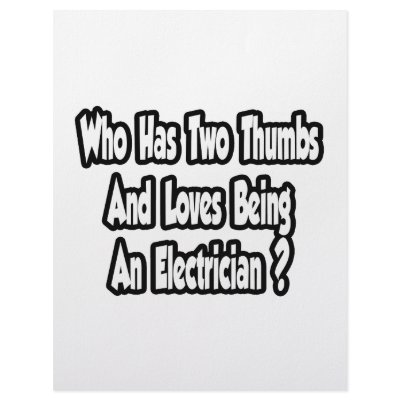 Electrician Joke...Two Thumbs by Electrician_Shirts