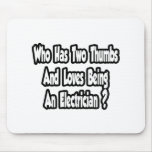 Electrician Joke...Two Thumbs mousepads