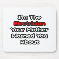 Electrician...Mother Warned You About
