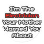 Electrician...Mother Warned You About