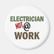 Electrician NOT At Work Magnet