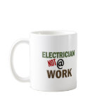 Electrician NOT At Work Coffee Mug