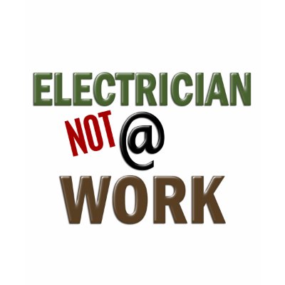 Electrician NOT At Work Tshirts by professiongifts