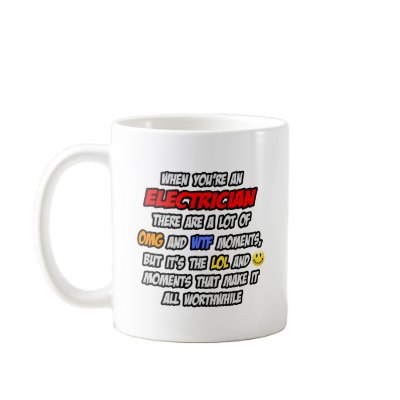 Electrician .. OMG WTF LOL Coffee Mug by Jobs_And_Occupations
