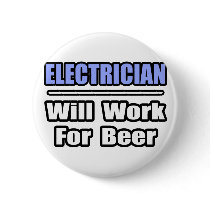 Electrician...Will Work For Beer