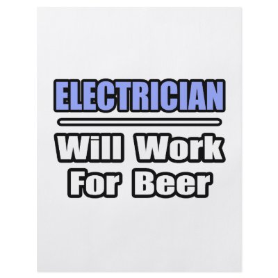 Electrician...Will Work For Beer by Electrician_Shirts