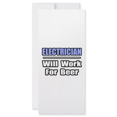 Electrician...Will Work For Beer by Electrician_Shirts