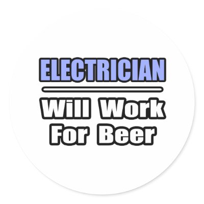 Electrician...Will Work For Beer by Electrician_Shirts