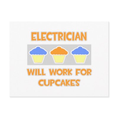 Electrician ... Will Work For Cupcakes by Jobs_And_Occupations