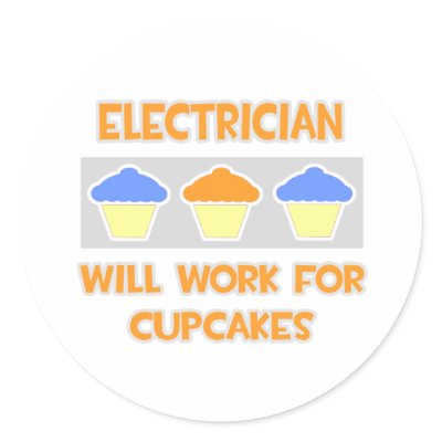 Electrician ... Will Work For Cupcakes by Jobs_And_Occupations