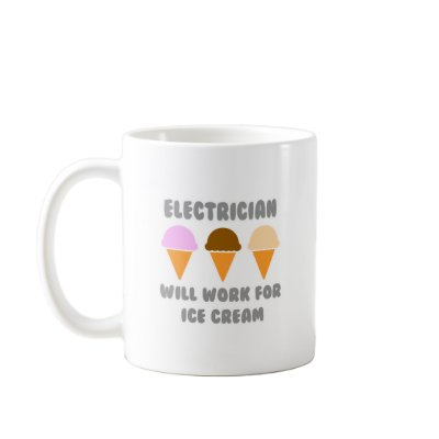 Electrician ... Will Work For Ice Cream Coffee Mugs by Jobs_And_Occupations