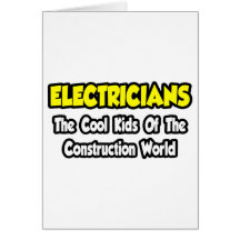 Electricians...Cool Kids of Construction World Card