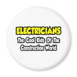 Electricians...Cool Kids of Construction World