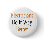 Electricians Do It Way Better buttons