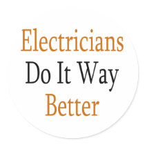 Electricians Do It Way Better Stickers