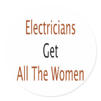 Electricians Get All The Women Round Sticker